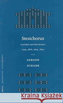 Stesichorus: Papyrus Oxyrhynchus 2359, 3876, 2619, 2803 Schade 9789004128323 Brill Academic Publishers - książka