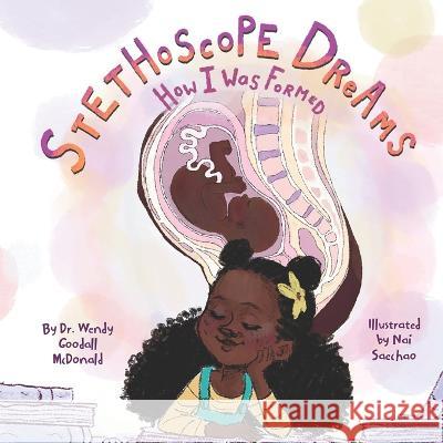 Stethoscope Dreams: How I Was Formed Nai Saechao Wendy C. Goodal 9780999334157 R. R. Bowker - książka