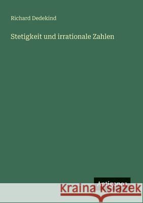 Stetigkeit und irrationale Zahlen Richard Dedekind 9783386343114 Antigonos Verlag - książka