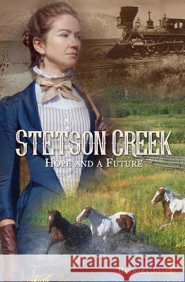 Stetson Creek: Hope and a Future Barbara Jones 9781544678740 Createspace Independent Publishing Platform - książka