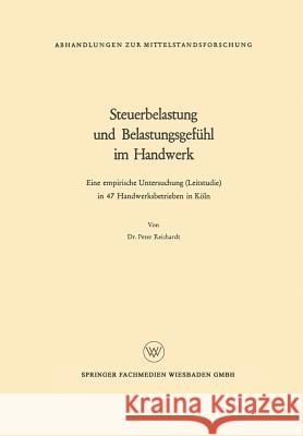 Steuerbelastung Und Belastungsgefühl Im Handwerk: Eine Empirische Untersuchung (Leitstudie) in 47 Handwerksbetrieben in Köln Reichardt, Peter 9783663010166 Vs Verlag Fur Sozialwissenschaften - książka