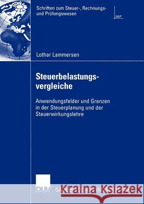 Steuerbelastungsvergleiche: Anwendungsfelder Und Grenzen in Der Steuerplanung Und Der Steuerwirkungslehre Schreiber, Prof Dr Ulrich 9783835000964 Deutscher Universitats Verlag - książka