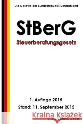 Steuerberatungsgesetz (StBerG), 1. Auflage 2015 Recht, G. 9781517315689 Createspace - książka