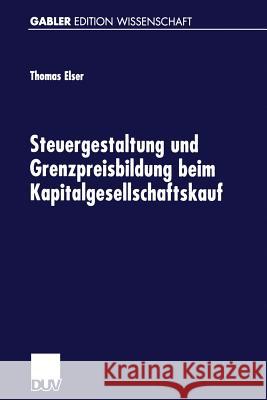 Steuergestaltung Und Grenzpreisbildung Beim Kapitalgesellschaftskauf Thomas Elser 9783824471249 Springer - książka