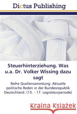 Steuerhinterziehung. Was u.a. Dr. Volker Wissing dazu sagt Kaiser, Holger 9783845466811 Dictus Publishing - książka