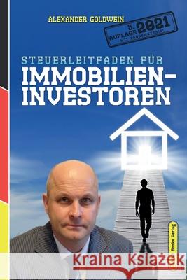Steuerleitfaden für Immobilieninvestoren: Der ultimative Steuerratgeber für Privatinvestitionen in Wohnimmobilien Goldwein, Alexander 9780994853363 M&e Books Verlag - książka