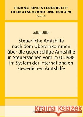 Steuerliche Amtshilfe Nach Dem Uebereinkommen Ueber Die Gegenseitige Amtshilfe in Steuersachen Vom 25.01.1988 Im System Der Internationalen Steuerlich Wernsmann, Rainer 9783631832158 Peter Lang D - książka