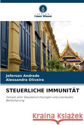 STEUERLICHE IMMUNITÄT Andrade, Jeferson, Oliveira, Alessandra 9786208903619 Verlag Unser Wissen - książka