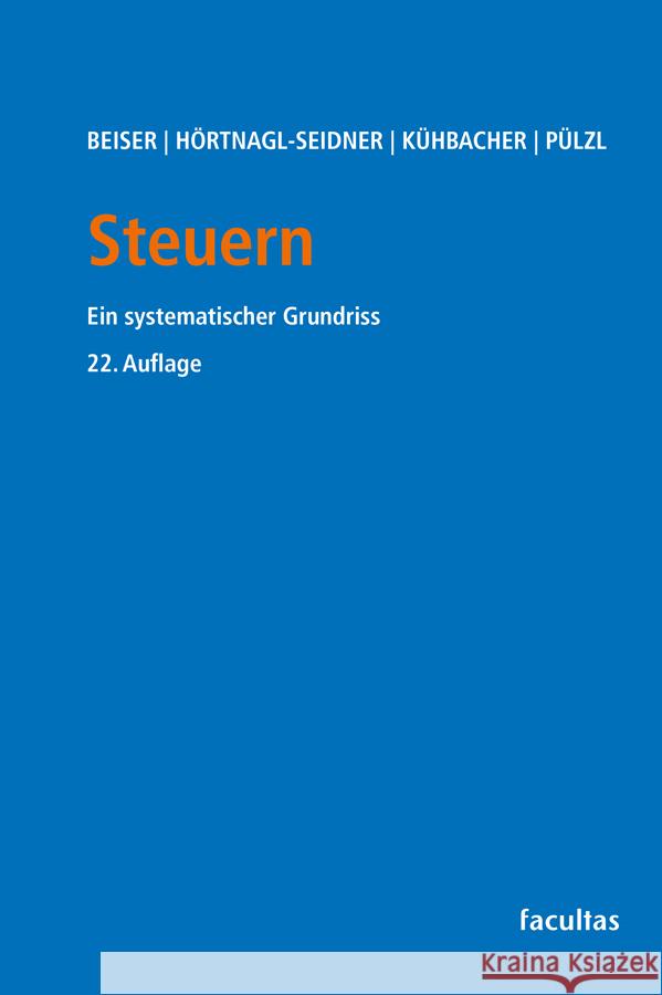 Steuern Beiser, Reinhold, Hörtnagl-Seidner, Verena, Kühbacher, Thomas 9783708926179 Facultas - książka