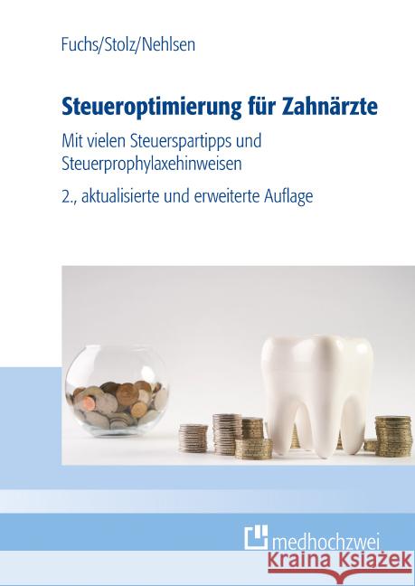Steueroptimierung für Zahnärzte Fuchs, Bernhard, Stolz, Michael, Nehlsen, Marcel 9783988000187 Medhochzwei - książka