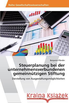 Steuerplanung bei der unternehmensverbundenen gemeinnützigen Stiftung Pfänder, Benjamin 9783639485899 AV Akademikerverlag - książka