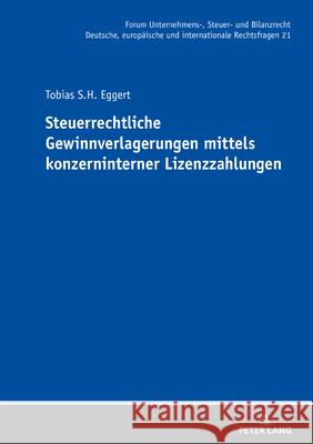 Steuerrechtliche Gewinnverlagerungen mittels konzerninterner Lizenzzahlungen Eggert, Tobias 9783631875094 Peter Lang Gmbh, Internationaler Verlag Der W - książka