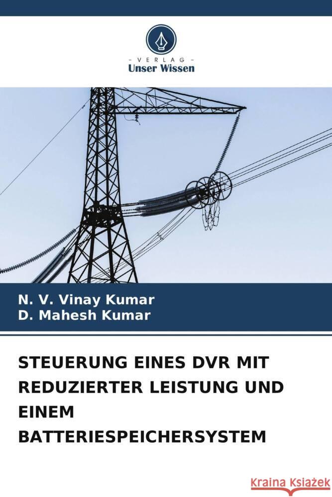 STEUERUNG EINES DVR MIT REDUZIERTER LEISTUNG UND EINEM BATTERIESPEICHERSYSTEM Kumar, N. V. Vinay, Kumar, D. Mahesh 9786206538707 Verlag Unser Wissen - książka