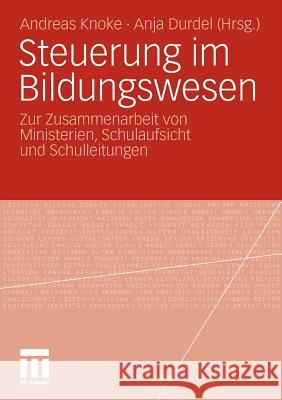 Steuerung Im Bildungswesen: Zur Zusammenarbeit Von Ministerien, Schulaufsicht Und Schulleitungen Knauer, Sabine 9783531178882 VS Verlag - książka