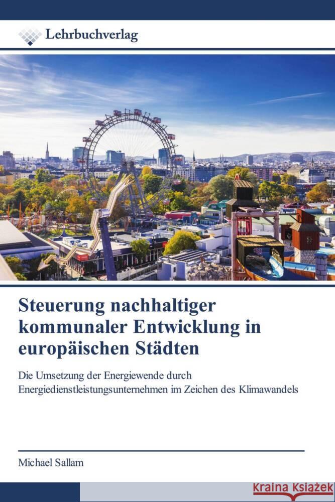 Steuerung nachhaltiger kommunaler Entwicklung in europäischen Städten Sallam, Michael 9786200270726 Lehrbuchverlag - książka