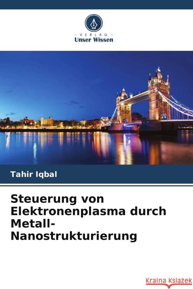 Steuerung von Elektronenplasma durch Metall-Nanostrukturierung Iqbal, Tahir 9786209389702 Verlag Unser Wissen - książka