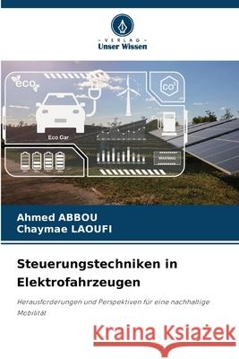 Steuerungstechniken in Elektrofahrzeugen Abbou, Ahmed, Laoufi, Chaymae 9786208939588 Verlag Unser Wissen - książka