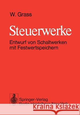 Steuerwerke: Entwurf Von Schaltwerken Mit Festwertspeichern Grass, W. 9783540081715 Springer - książka