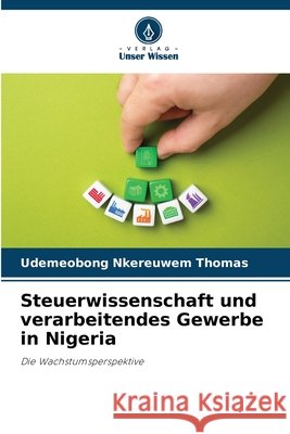 Steuerwissenschaft und verarbeitendes Gewerbe in Nigeria THOMAS, UDEMEOBONG NKEREUWEM 9786208689551 Verlag Unser Wissen - książka