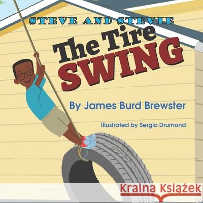 Steve and Stevie - Tire Swing James Burd Brewster, Sergio Drumond 9781948747233 J2b Publishing - książka