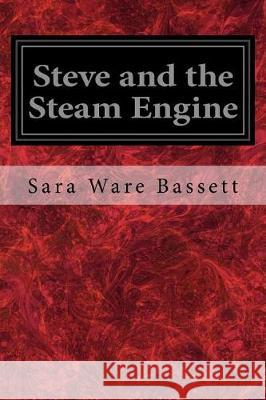 Steve and the Steam Engine Sara Ware Bassett 9781976071232 Createspace Independent Publishing Platform - książka