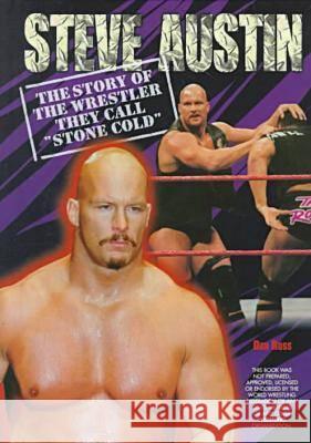 Steve Austin: The Story of the Wrestler They Call Stone Cold Dan Ross   9780791054031 Chelsea House Publishers - książka