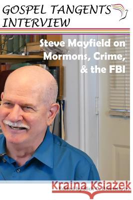 Steve Mayfield on Mormons, Crime, & The FBI Bennett, Rick 9781720159568 Independently Published - książka