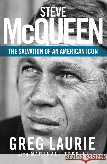 Steve McQueen: The Salvation of an American Icon Greg Laurie Marshall Terrill 9780310356158 Zondervan - książka