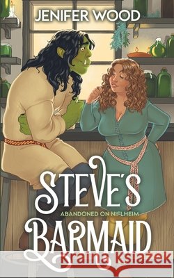 Steve's Barmaid: A High-Steam Low-Angst Monster Orc Romance Jenifer Wood 9798987995365 Jenifer Wood - książka