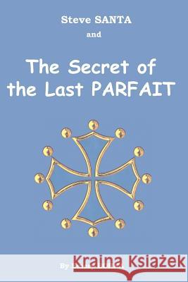 Steve SANTA and the Secret of the Last PARFAIT Borka, Emery 9781456318062 Createspace - książka