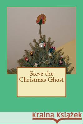 Steve the Christmas Ghost Craig Hensle 9780615537511 Heart'sease - książka
