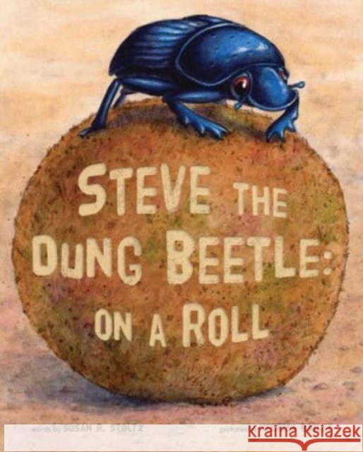 Steve the Dung Beetle on a Roll Stoltz, Susan R. 9780578935508 Pygmy Giraffe Publishing - książka