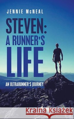 Steven: a Runner's Life: An Ultrarunner's Journey Jennie McNeal 9781982240035 Balboa Press - książka