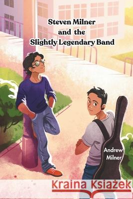 Steven Milner and the Slightly Legendary Band Andrew Milner 9781917745147 Milnerarty - książka