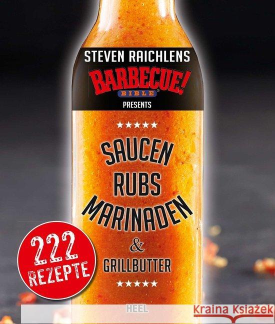 Steven Raichlens Barbecue Bible presents : Saucen & Rubs, Marinaden & Grillbutter. 222 Rezepte Raichlen, Steven 9783958430525 Heel Verlag - książka