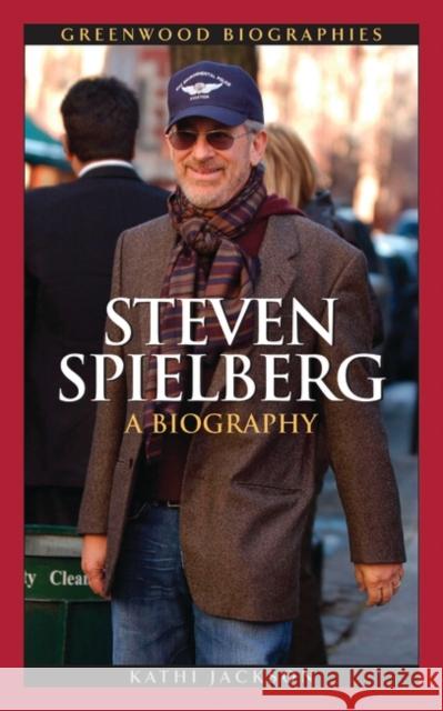 Steven Spielberg: A Biography Jackson, Kathi 9780313337963 Greenwood Press - książka