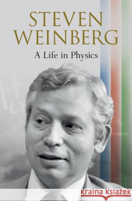 Steven Weinberg: A Life in Physics Steven Weinberg 9781009513470 Cambridge University Press - książka