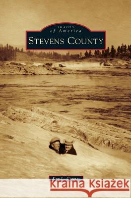 Stevens County Kay L Counts 9781531675219 Arcadia Publishing Library Editions - książka