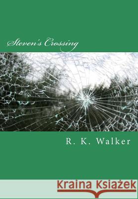 Steven's Crossing R. K. Walker 9781544232263 Createspace Independent Publishing Platform - książka