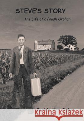 Steve's Story: The Life of a Polish Orphan Jackie Van Dyke 9781543468090 Xlibris - książka