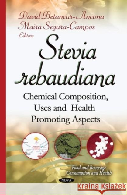 Stevia Rebaudiana: Chemical Composition, Uses & Health Promoting Aspects David Betancur-Ancona, Maira Segura-Campos 9781634633352 Nova Science Publishers Inc - książka