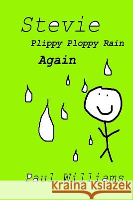 Stevie - Plippy Ploppy Rain Again: DrinkyDink Rhymes Williams, Paul 9781518840579 Createspace - książka