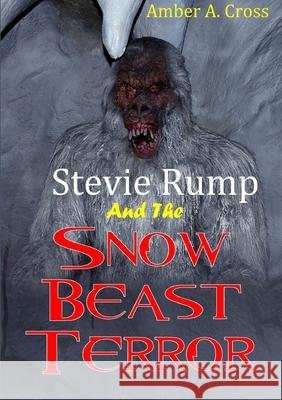 Stevie Rump and the Snow Beast Terror Amber A Cross 9780244574833 Lulu.com - książka