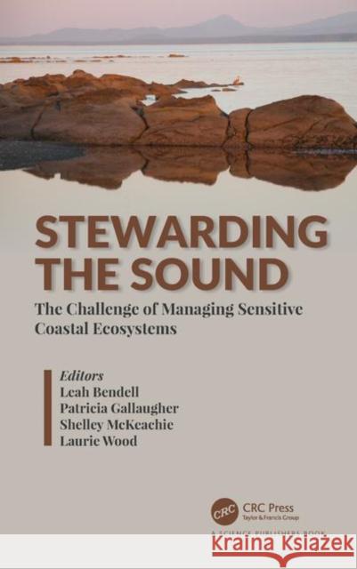 Stewarding the Sound: The Challenge of Managing Sensitive Coastal Ecosystems Leah Bendell Patricia Gallaugher Laurie Wood 9780367112035 CRC Press - książka