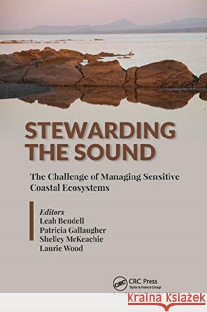 Stewarding the Sound: The Challenge of Managing Sensitive Coastal Ecosystems Leah Bendell Patricia Gallaugher Shelley McKeachie 9780367779856 CRC Press - książka