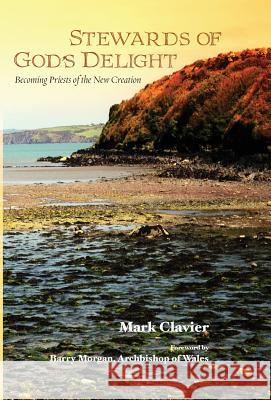 Stewards of God's Delight Mark Clavier (University of Oxford UK), Barry Morgan 9781498225458 Cascade Books - książka
