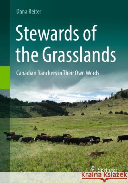 Stewards of the Grasslands: Canadian Ranchers in Their Own Words Dana Reiter 9783031232640 Springer International Publishing AG - książka