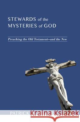 Stewards of the Mysteries of God: Preaching the Old Testament--And the New Miller, Patrick D. 9781620325513 Cascade Books - książka