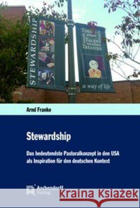 Stewardship : Das bedeutendste Pastoralkonzept in den USA als Inspiration für den deutschen Kontext Franke, Arnd 9783402133804 Aschendorff Verlag - książka