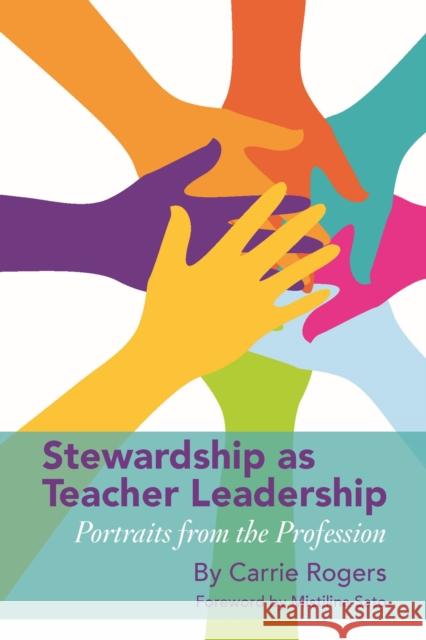 Stewardship as Teacher Leadership: Portraits from the Profession Carrie Rogers Mistilina Sato 9781975501532 Myers Education Press - książka